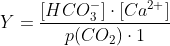 Y=\frac{[HCO_3^-]\cdot [Ca^2^+]}{p(CO_2)\cdot 1}^{}