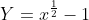 Y=x^{frac{1}{2}}-1