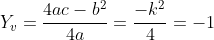 Y_v=frac{4ac-b^2}{4a}=frac{-k^2}{4}=-1