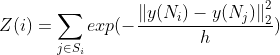 Z(i)=\sum_{j\in S_{i}}^{}exp(-\frac{\left \| y(N_{i})-y(N_{j}) \right \|_{2}^{2}}{h})