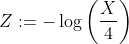 Z:=-\log\left(\frac{X}{4}\right)