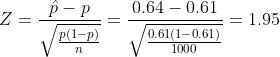 0.64 0.61 P P 1.95 /0.61(1-0.61) 1000 p(1-p)