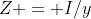 Z = I/y