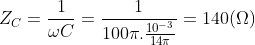 Z_{C}=\frac{1}{\omega C}=\frac{1}{100\pi .\frac{10^{-3}}{14\pi }}=140(\Omega )