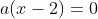 x(x-2)+a(x-2)=0