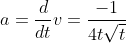 a=\frac{d}{dt}v=\frac{-1}{4t\sqrt{t}}