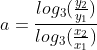 a=\frac{log_3(\frac{y_2}{y_1})}{log_3(\frac{x_2}{x_1})}