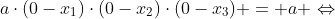 acdot(0-x_1)cdot(0-x_2)cdot(0-x_3) = a Leftrightarrow