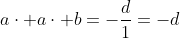 acdot acdot b=-frac{d}{1}=-d