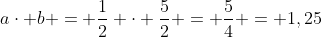 acdot b = frac{1}{2} cdot frac{5}{2} = frac{5}{4} = 1,25
