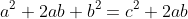\LARGE a^{2}+2ab+b^{2}=c^{2}+2ab
