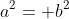 a^{2}= b^{2}+ c^{2}