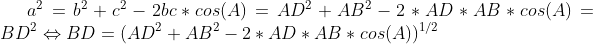 a^2=b^2+c^2-2bc*cos(A)=AD^2+AB^2-2*AD*AB*cos(A)=BD^2\Leftrightarrow BD=(AD^2+AB^2-2*AD*AB*cos(A))^{^1/2}