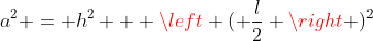 a^2 = h^2 + left ( frac{l}{2} ight )^2