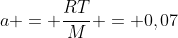 a = frac{RT}{M} = 0,07