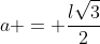 a = frac{lsqrt{3}}2{}