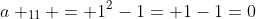 a _{11} = 1^2-1= 1-1=0