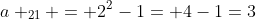 a _{21} = 2^2-1= 4-1=3
