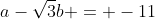 a-sqrt{3}b = -11