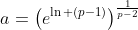 a=left(e^{ln left(p-1
ight)}
ight)^{frac{1}{p-2}}