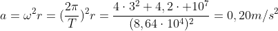 a=omega^2r=(frac{2pi}{T})^2r=frac{4cdot3^2 4,2cdot 10^7}{(8,64cdot10^4)^2}=0,20m/s^2