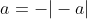 \a)-|0-a|+a=-|-a|+a=-a+a=0\ b)|0-a|-a=|-a|-a=a-a=0\ c) - |0 - a| - a=-|-a|-a=-a-a=-2a\ d)|0|+a=a