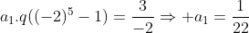 a_{1}.q((-2)^{5}-1)=frac{3}{-2}Rightarrow a_{1}=frac{1}{22}