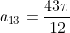 a_{13}=frac{43pi}{12}