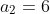 a_{2}=6