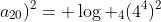 log _4(a_1+a_{20})^2= log _4(4^4)^2