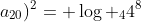 log _4(a_1+a_{20})^2= log _44^8