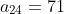 a_{24}=71