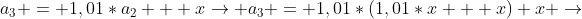 a_{3} = 1,01*a_{2} + x
ightarrow a_{3} = 1,01*(1,01*x + x)+x 
ightarrow