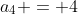 a_{4} = 4