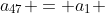 a_{47} = a_1 + 46r