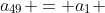 a_{49} = a_1 + 48r