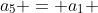 a_{5} = a_1 + 4r