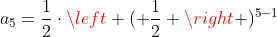 a_{5}=frac{1}{2}cdotleft ( frac{1}{2} ight )^{5-1}