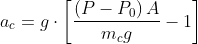 a_{c}=g\cdot \left [ \frac{\left ( P-P_{0} \right )A}{m_{c}g} -1\right ]