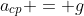 a_{cp} = g