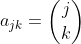 a_{jk}=inom{j}{k}