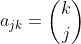 a_{jk}=inom{k}{j}