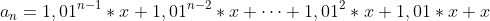 a_{n}=1,01^{n-1}*x+1,01^{n-2}*x+cdots 1,01^{2}*x+1,01*x+x