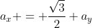 a_{x} = frac{sqrt{3}}{2} a_{y}