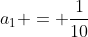 a_1 = frac{1}{10}