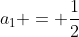a_1 = frac{1}{2}