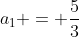 a_1 = frac{5}{3}