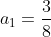 a_1=frac{3}{8}