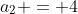 a_2 = 4