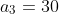 a_3=30+2r